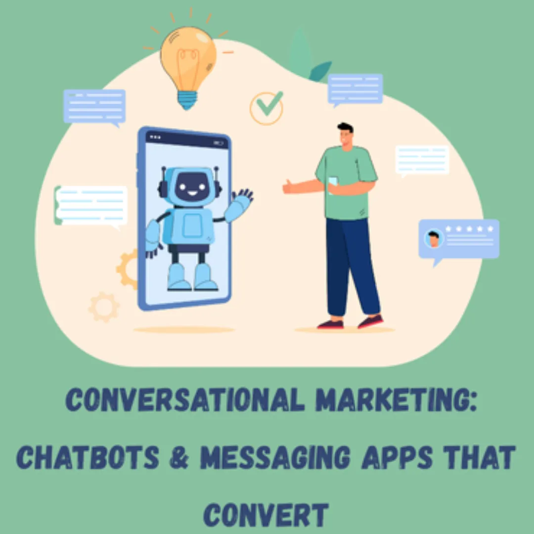 Conversational Marketing: Chatbots & Messaging Apps That Convert