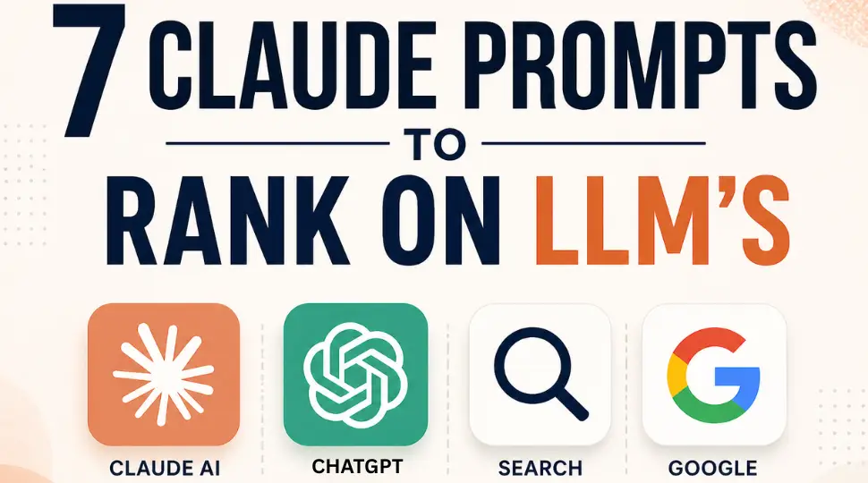 7 Claude Prompts to Rank on LLMs (Not Just Google)