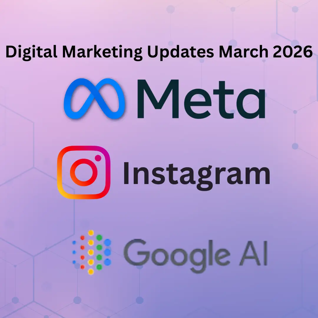 Digital Marketing Updates March 2026: Meta, Instagram & Google AI Trends