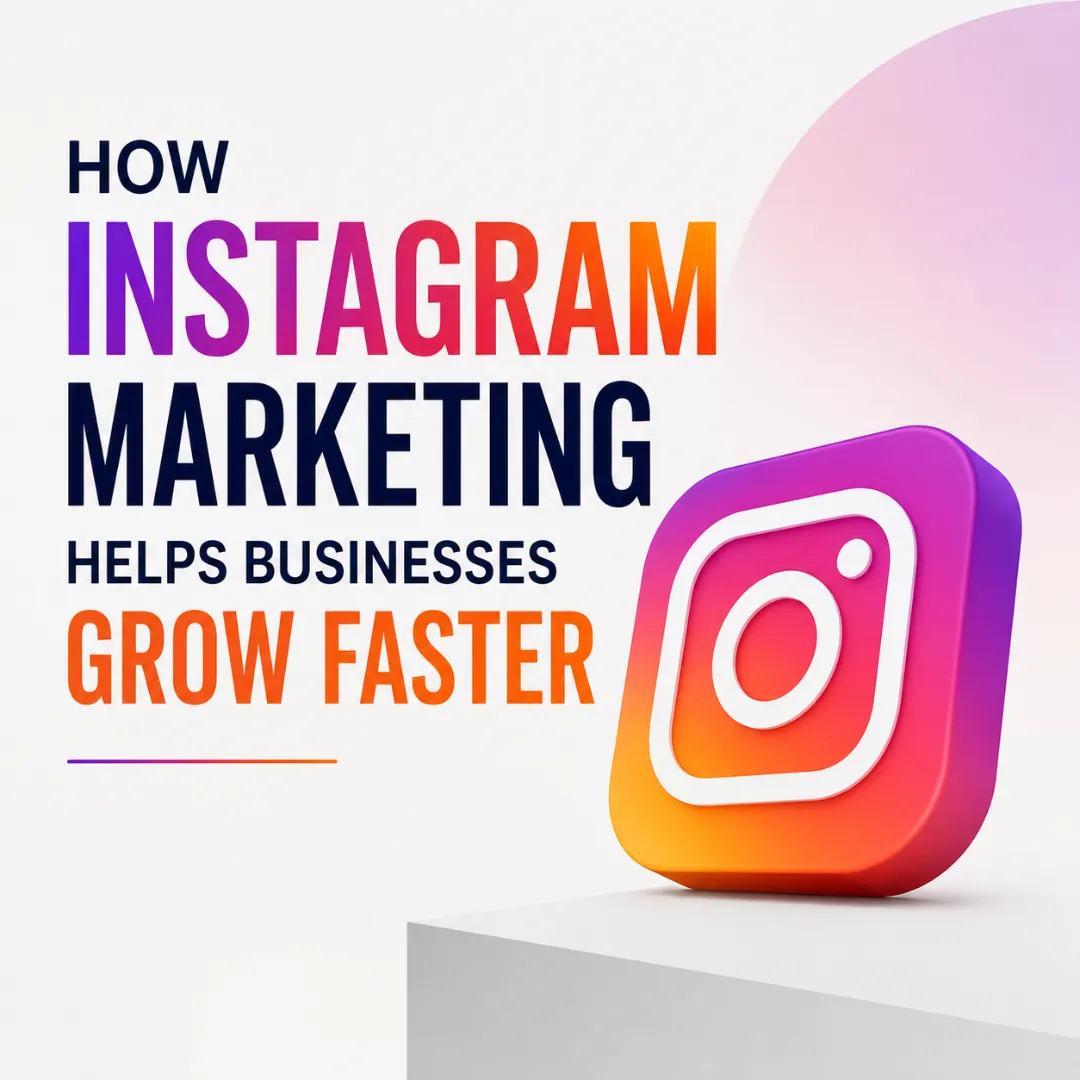 How Instagram Marketing Helps Businesses Grow Faster