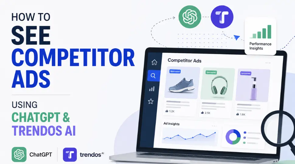 How to See Competitor Ads Using ChatGPT and Trendos AI